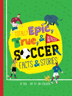 cover image of Totally Epic, True and Wacky Soccer Facts and Stories